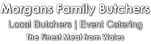 Morgans Family Butchers  Local Butchers | Event Catering  The Finest Meat from Wales