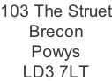 103 The Struet Brecon Powys LD3 7LT